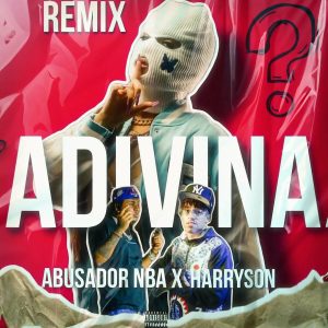 Abusador NBA Ft. Harryson – Adivina (Remix)